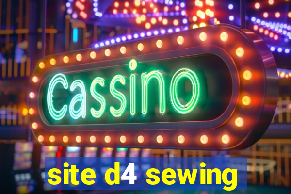 site d4 sewing